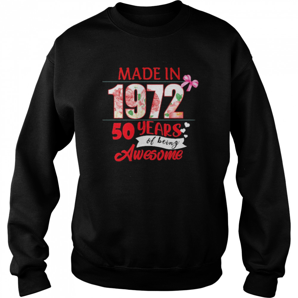 Made In 1972 50 Year Of Being Awesome Shirt Unisex Sweatshirt