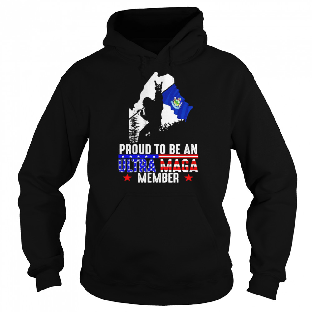 Maine America Bigfoot Proud To Be An Ultra Maga Member Shirt Unisex Hoodie