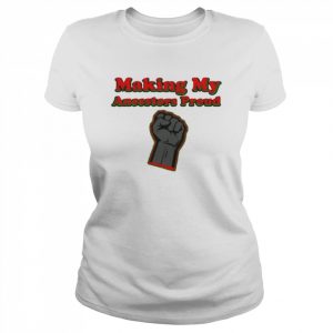 Making my aneestore proud  Classic Women's T-shirt