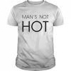 Man’s Not Hot Shirt Classic Men's T-shirt