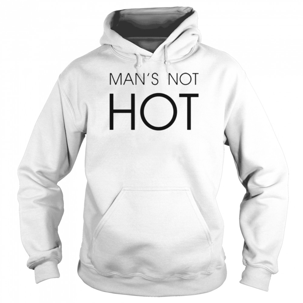 Man’s Not Hot Shirt Unisex Hoodie