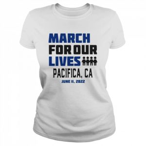 March for Our Lives Pacifica, Ca June 11 2022 Shirt Classic Women's T-shirt