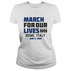 March for Our Lives Rome, Italy June 11 2022 Shirt Classic Women's T-shirt