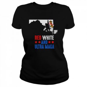 Maryland America Bigfoot Red White And Ultra Maga Shirt Classic Women's T-shirt