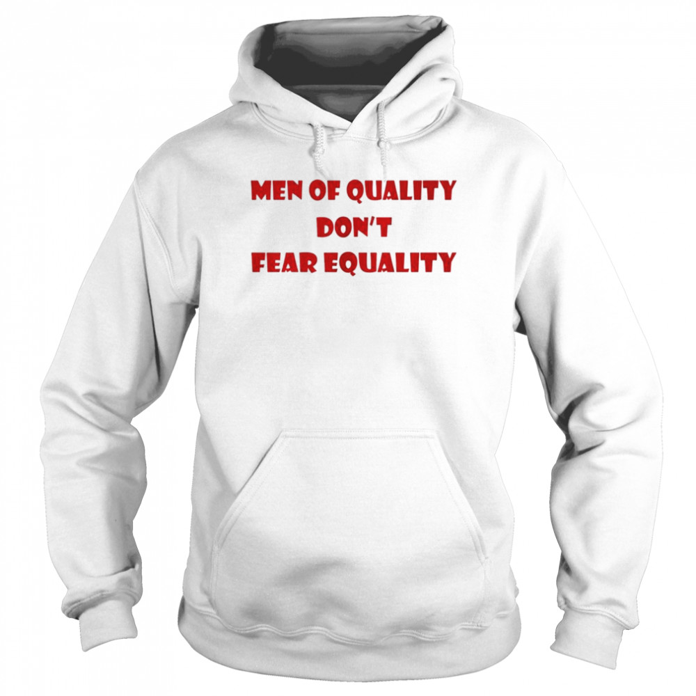 Men of quality don’t fear equality  Unisex Hoodie