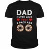 Mens DAD I Even Love Your 2 Pack Abs, Donuts Father’s Day Shirt Classic Men's T-shirt