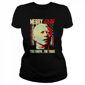 Merry 4th Of You Know… The Thing Happy 4th Of July  Classic Women's T-shirt