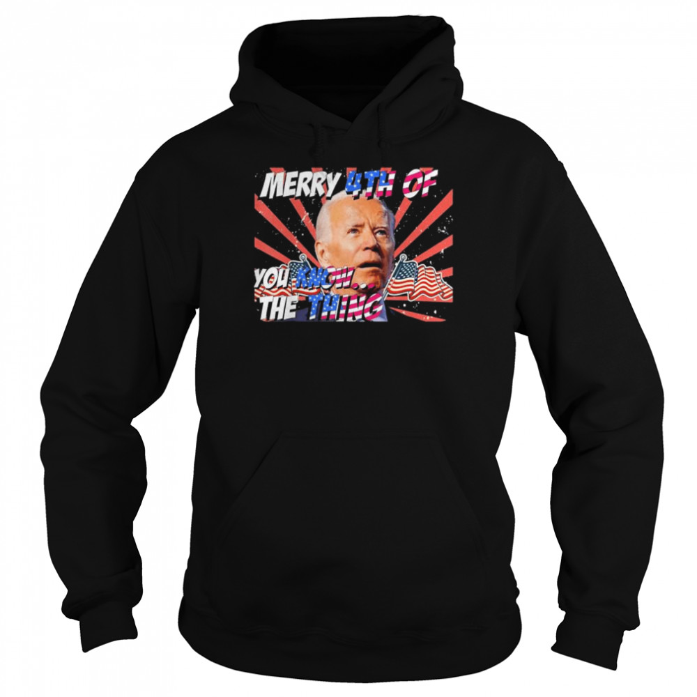 Merry 4th of you know the thing joe biden  Unisex Hoodie