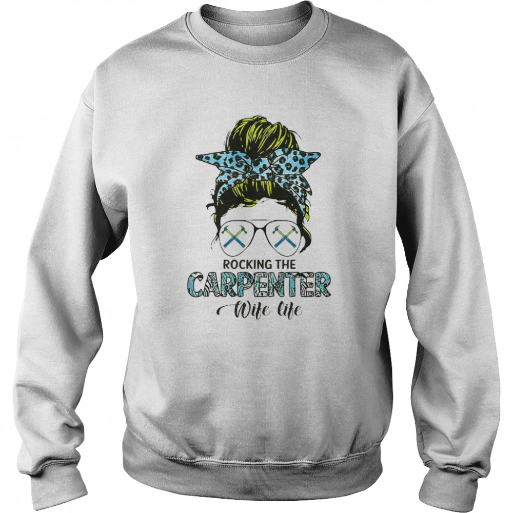 Messy Bun Rocking the Carpenter wife life  Unisex Sweatshirt