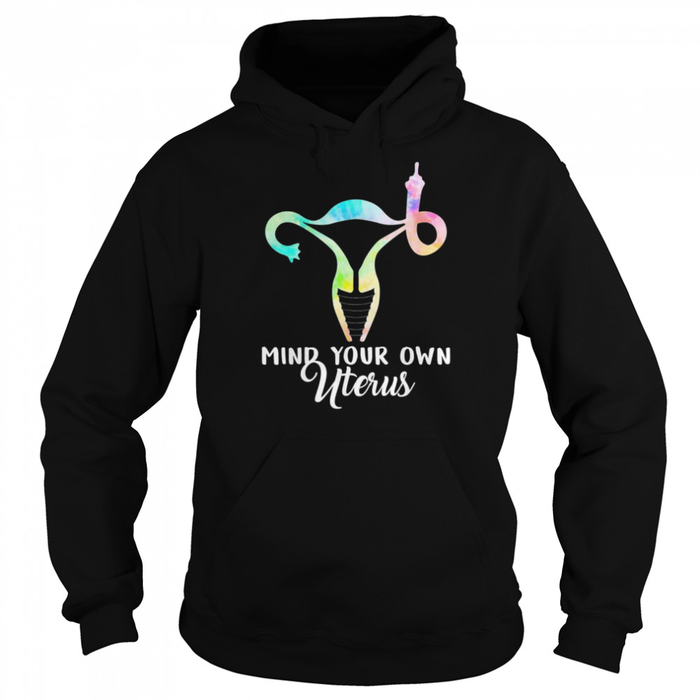 Mind Your Own Uterus Shows Middle Finger Tie Dye Feminist T-Shirt Unisex Hoodie