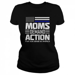 Mom Demand Action For Gun Sense In America Tee Shirt Classic Women's T-shirt