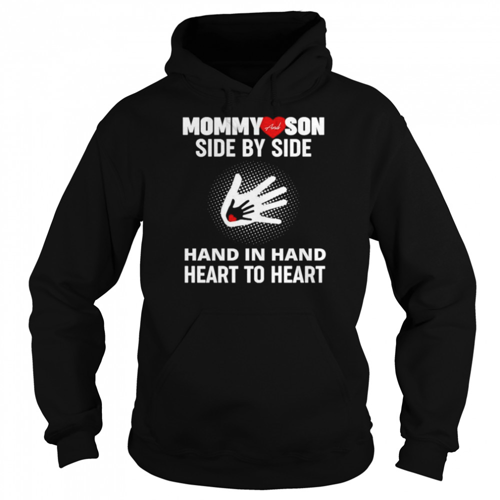 Mommy and son side by side hand in hand heart to heart  Unisex Hoodie