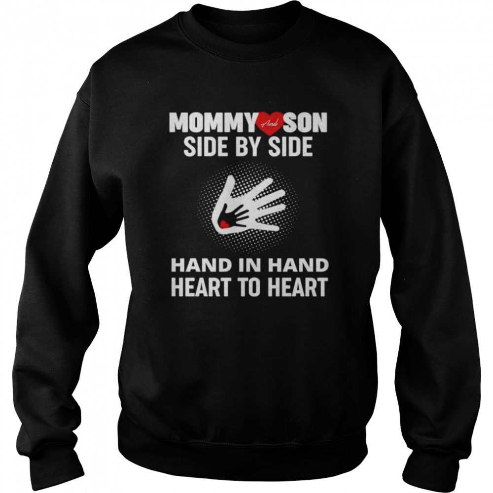 Mommy and son side by side hand in hand heart to heart  Unisex Sweatshirt