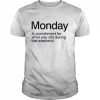 Monday is punishment for what you did during the weekend.  Classic Men's T-shirt