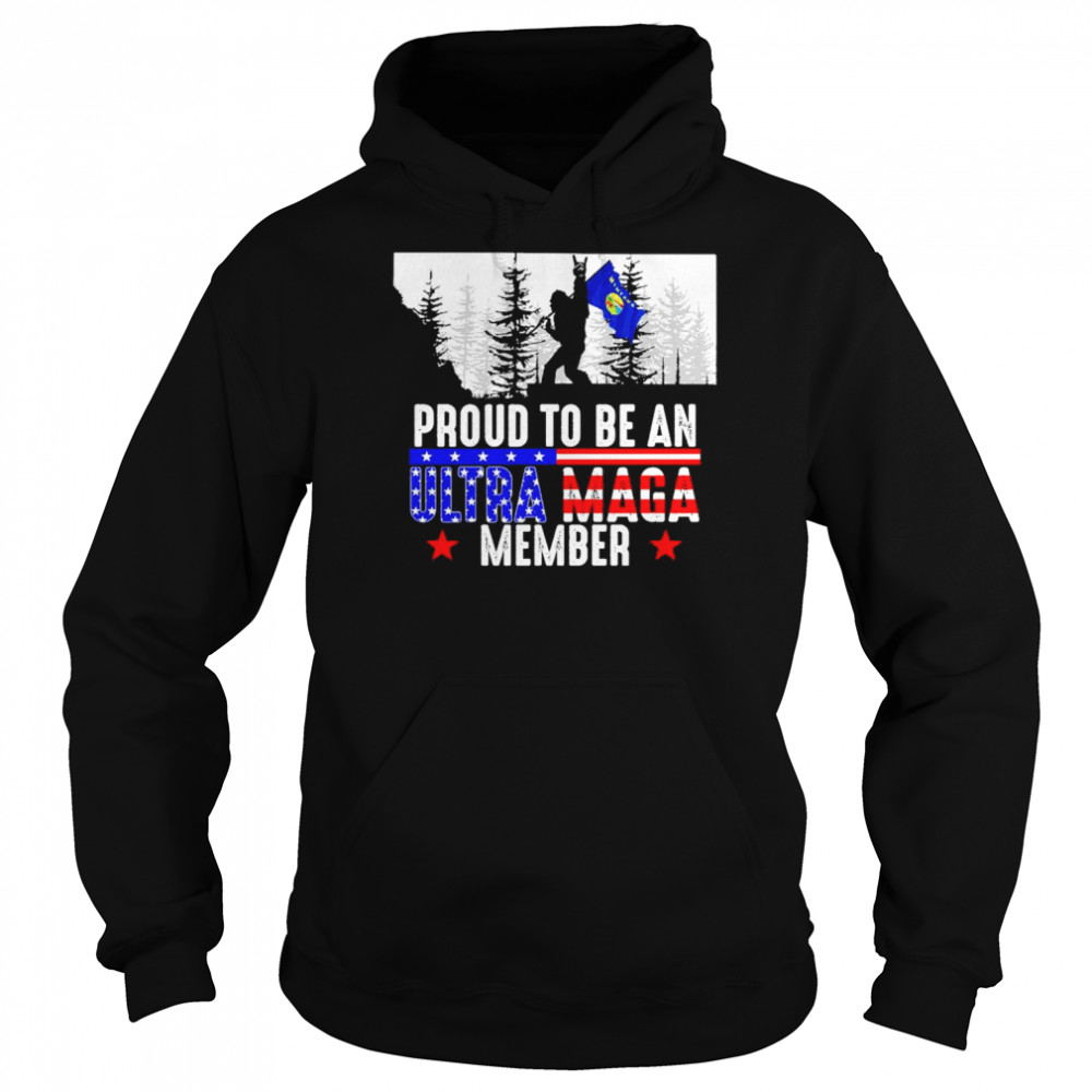 Montana America Bigfoot Proud To Be An Ultra Maga Member Shirt Unisex Hoodie