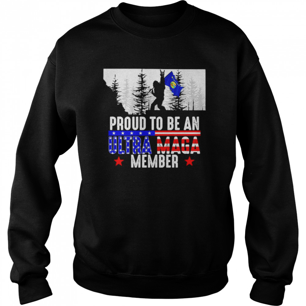 Montana America Bigfoot Proud To Be An Ultra Maga Member Shirt Unisex Sweatshirt