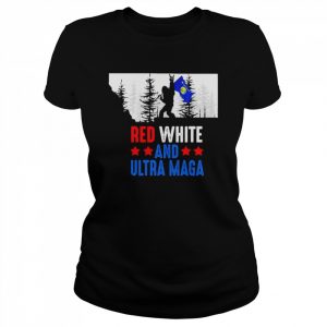 Montana America Bigfoot Red White And Ultra Maga Shirt Classic Women's T-shirt