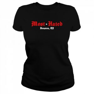 Most Hated Houston TX  Classic Women's T-shirt