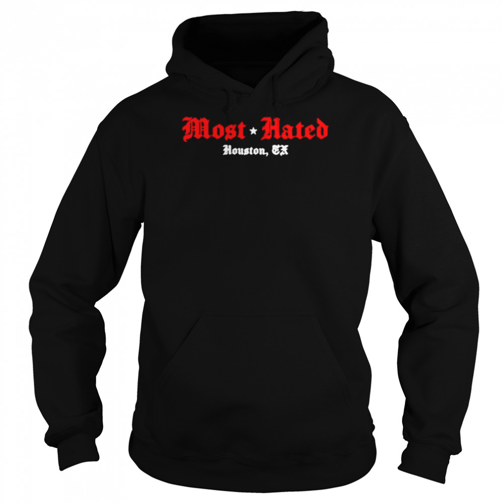 Most Hated Houston TX  Unisex Hoodie