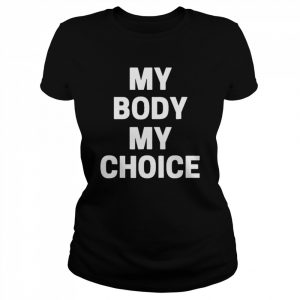 My Body My Choice Roe Wade T-Shirt Classic Women's T-shirt