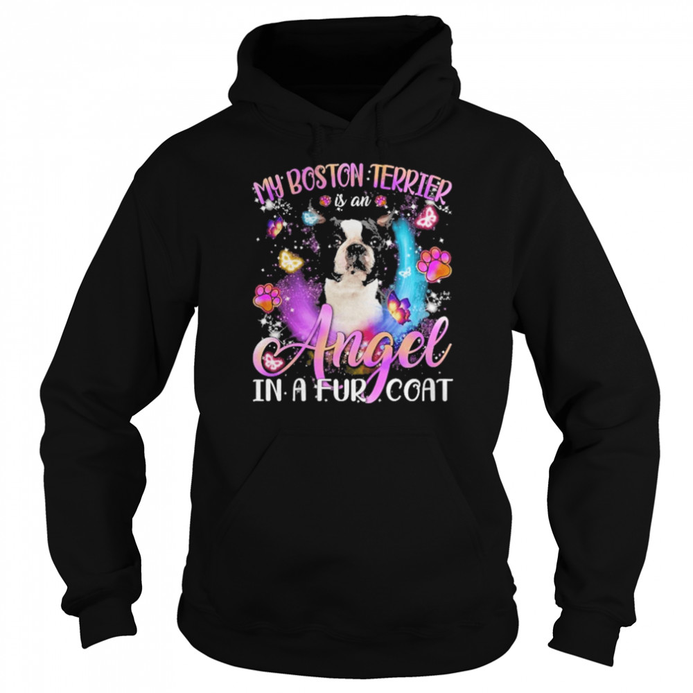 My Boston Terrier Is An Angel In A Fur Coat Shirt Unisex Hoodie