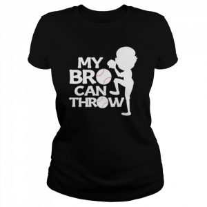 My Bro Can Throw Softball Player Shirt Classic Women's T-shirt