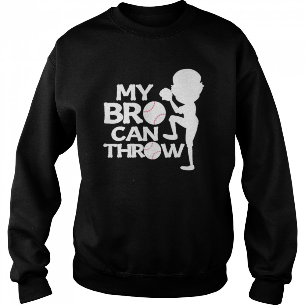 My Bro Can Throw Softball Player Shirt Unisex Sweatshirt