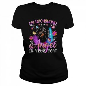 My Dachshund Is An Angel In A Fur Coat Shirt Classic Women's T-shirt