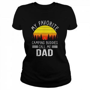 My Favorite Camping Buddies Call Me Dad, Camping Dad Shirt Classic Women's T-shirt