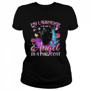 My Labrador Is An Angel In A Fur Coat Black Labrador Dog Shirt Classic Women's T-shirt