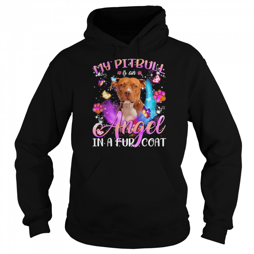 My Pitbull Is An Angel In A Fur Coat Brown Pitbull Terrier Shirt Unisex Hoodie