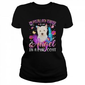 My Poltalloch Terrier Is An Angel In A Fur Coat White Terrier Shirt Classic Women's T-shirt