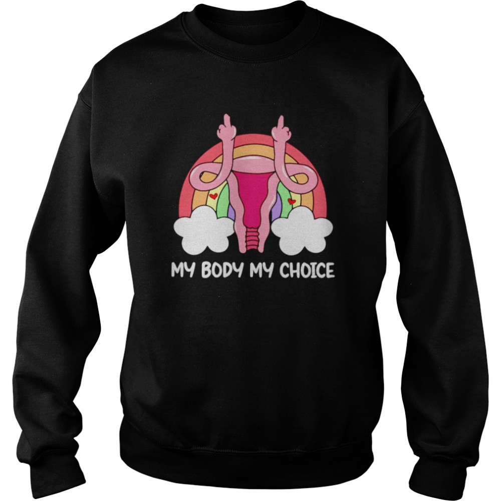 My body my choice uterus  Unisex Sweatshirt