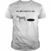 My brother is an Donkey Hole Shirt Classic Men's T-shirt