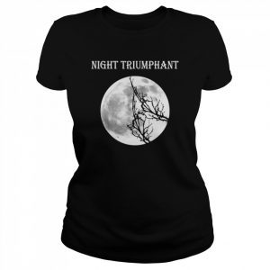 NIGHT TRIUMPHANT Tee Shirt Classic Women's T-shirt