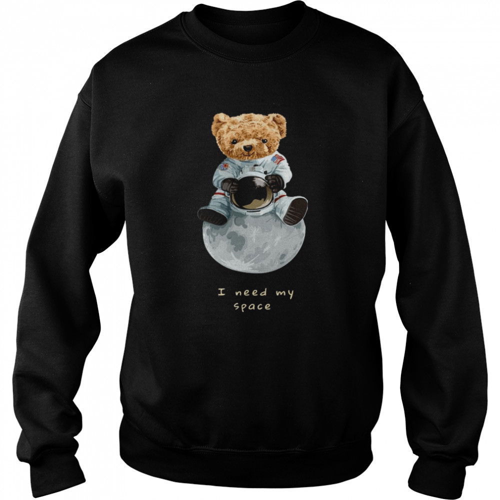 Nasa Teddy bear I need my space  Unisex Sweatshirt