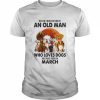 Never Underestimate An Old Man Who Loves Dogs And Was Born In March Shirt Classic Men's T-shirt