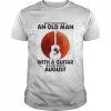 Never Underestimate An old Man With A Guitar Who Was Born In August  Classic Men's T-shirt