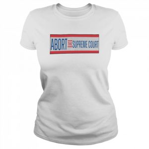 Nice abort the Supreme court  Classic Women's T-shirt