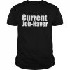 Niche Internet Micro Influencer Current Job Haver Shirt Classic Men's T-shirt