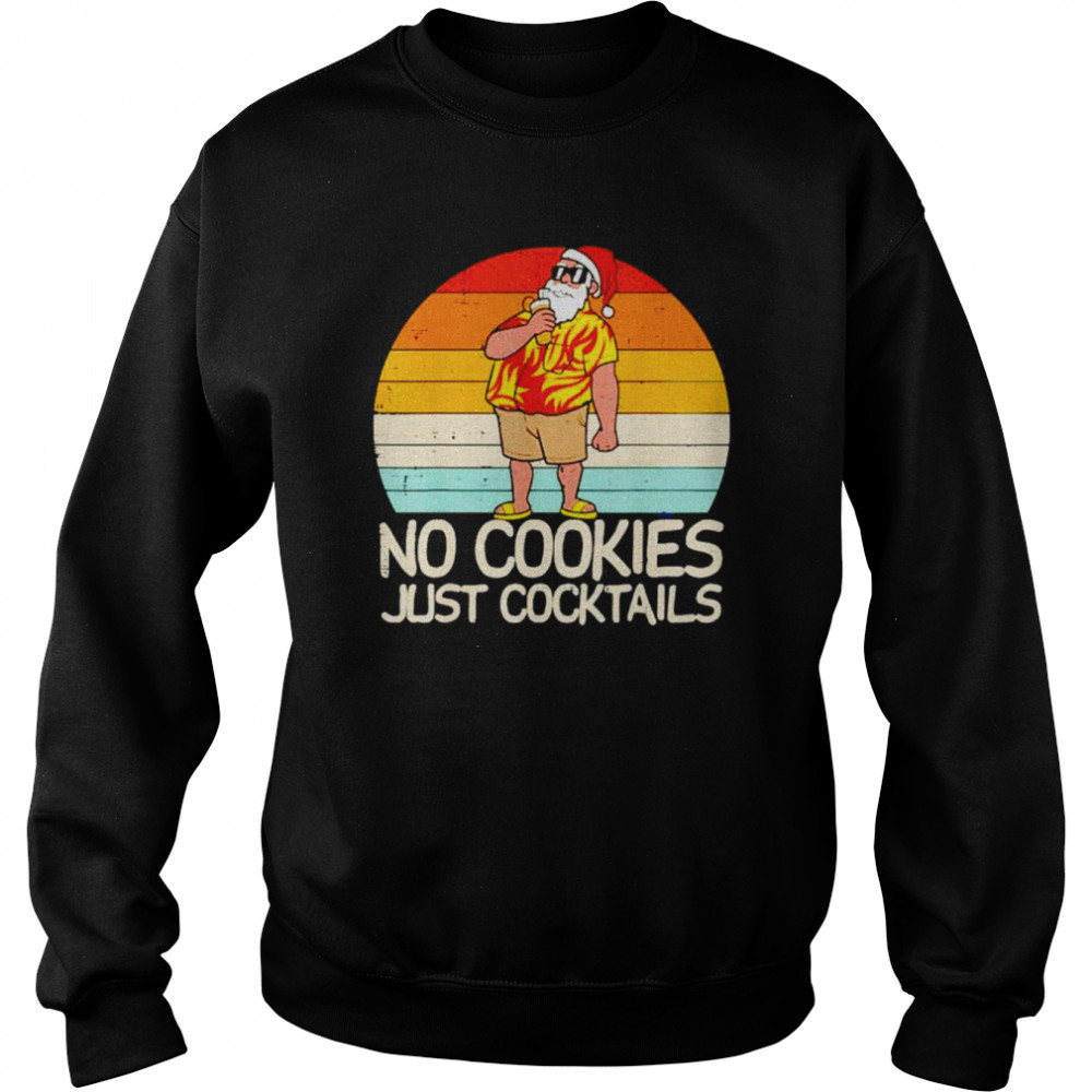 No Cookies Just Cocktails Santa Summer Christmas In July  Unisex Sweatshirt