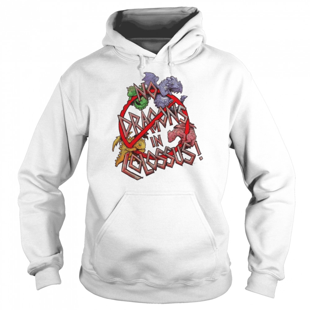 No Dragons In Colossus T-Shirt Unisex Hoodie