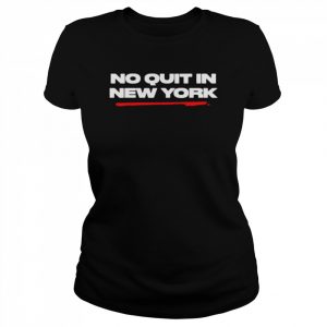 No Quit in New York Tee Shirt Classic Women's T-shirt