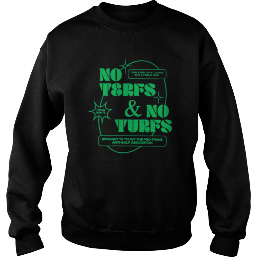 No Terfs And No Turfe Shirt Unisex Sweatshirt