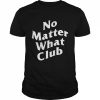 No matter what club  Classic Men's T-shirt