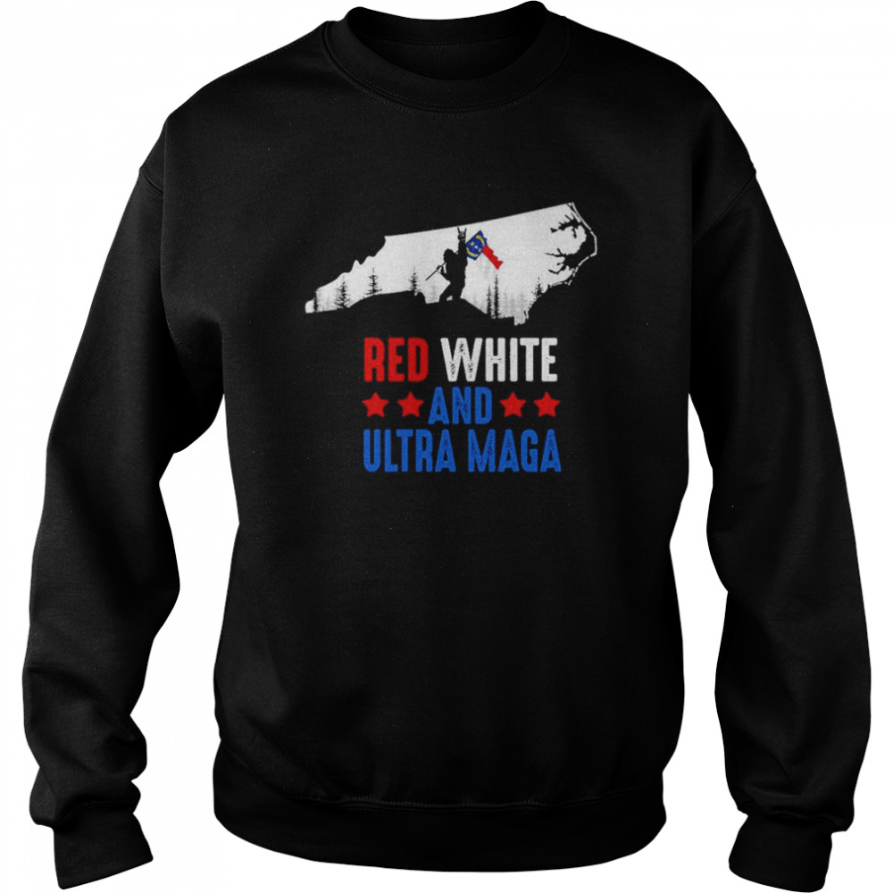 North Carolina America Bigfoot Red White And Ultra Maga Shirt Unisex Sweatshirt