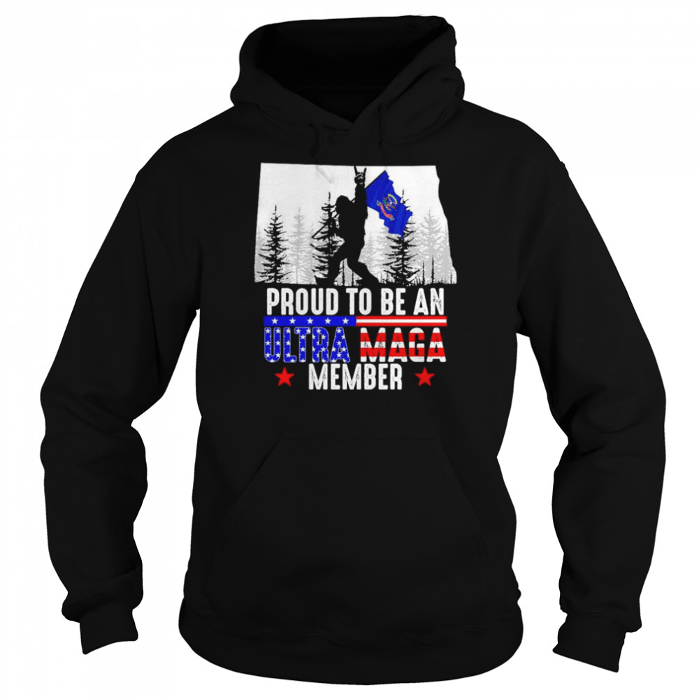 North Dakota America Bigfoot Proud To Be An Ultra Maga Member Shirt Unisex Hoodie