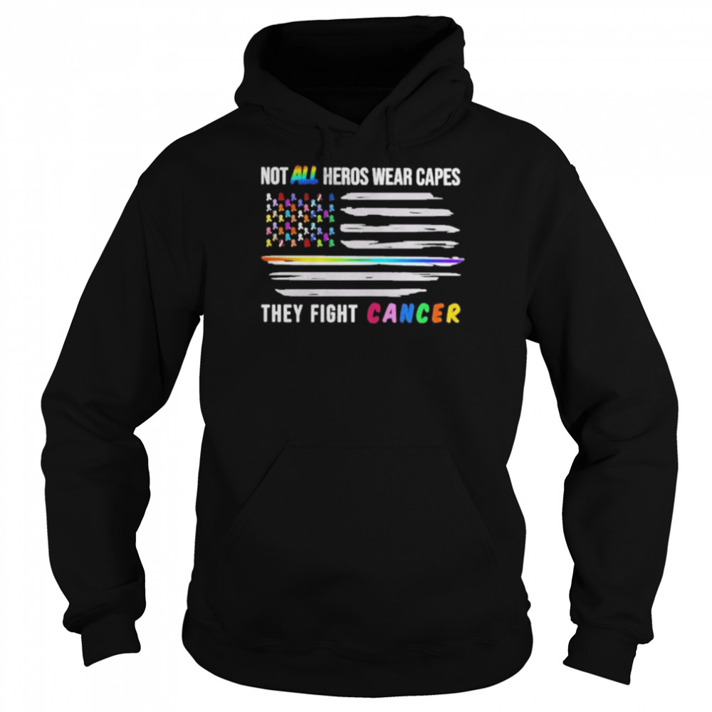 Not All Heroes Wear Capes They Fight Cancer T-Shirt Unisex Hoodie