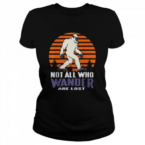 Not All Who Wander Are Lost Bigfoot Shirt Classic Women's T-shirt