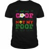 Not My Coop Not My Poop Shirt Classic Men's T-shirt